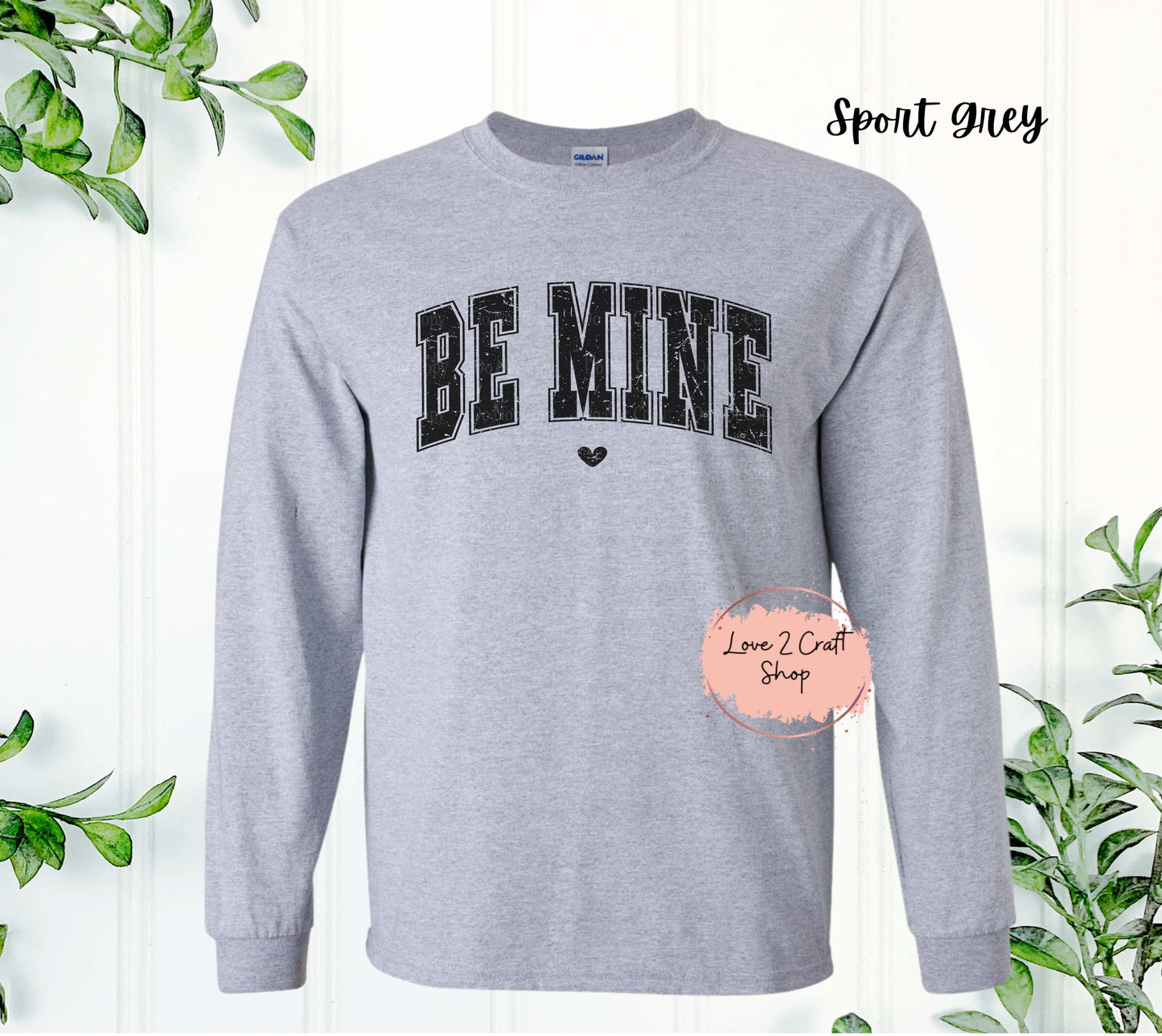 Be Mine Long Sleeve Shirt