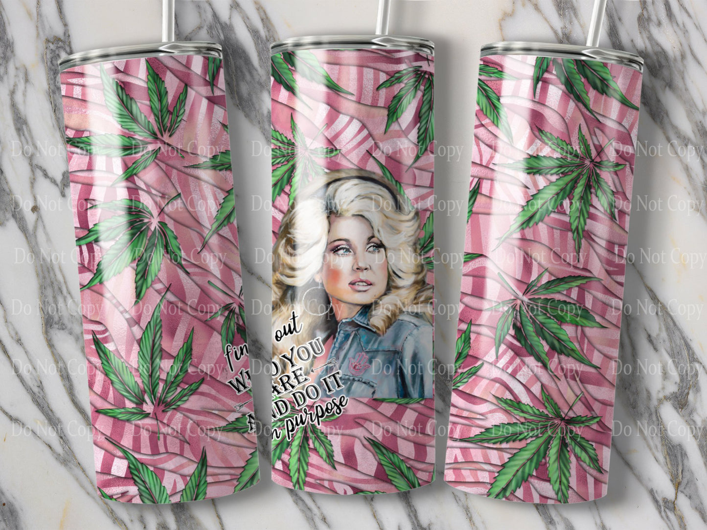 Dolly - Find out who you are and do it on purpose - cannabis Tumbler