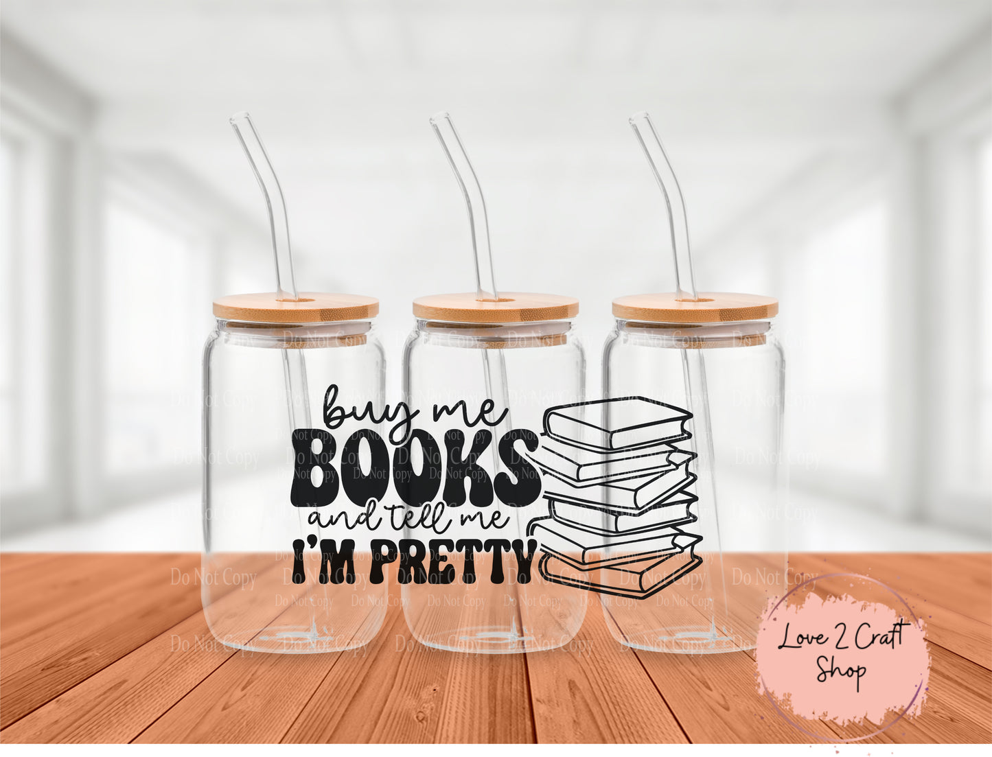 Buy Me Books and Tell me I'm Pretty Cold Brew Glass Tumbler