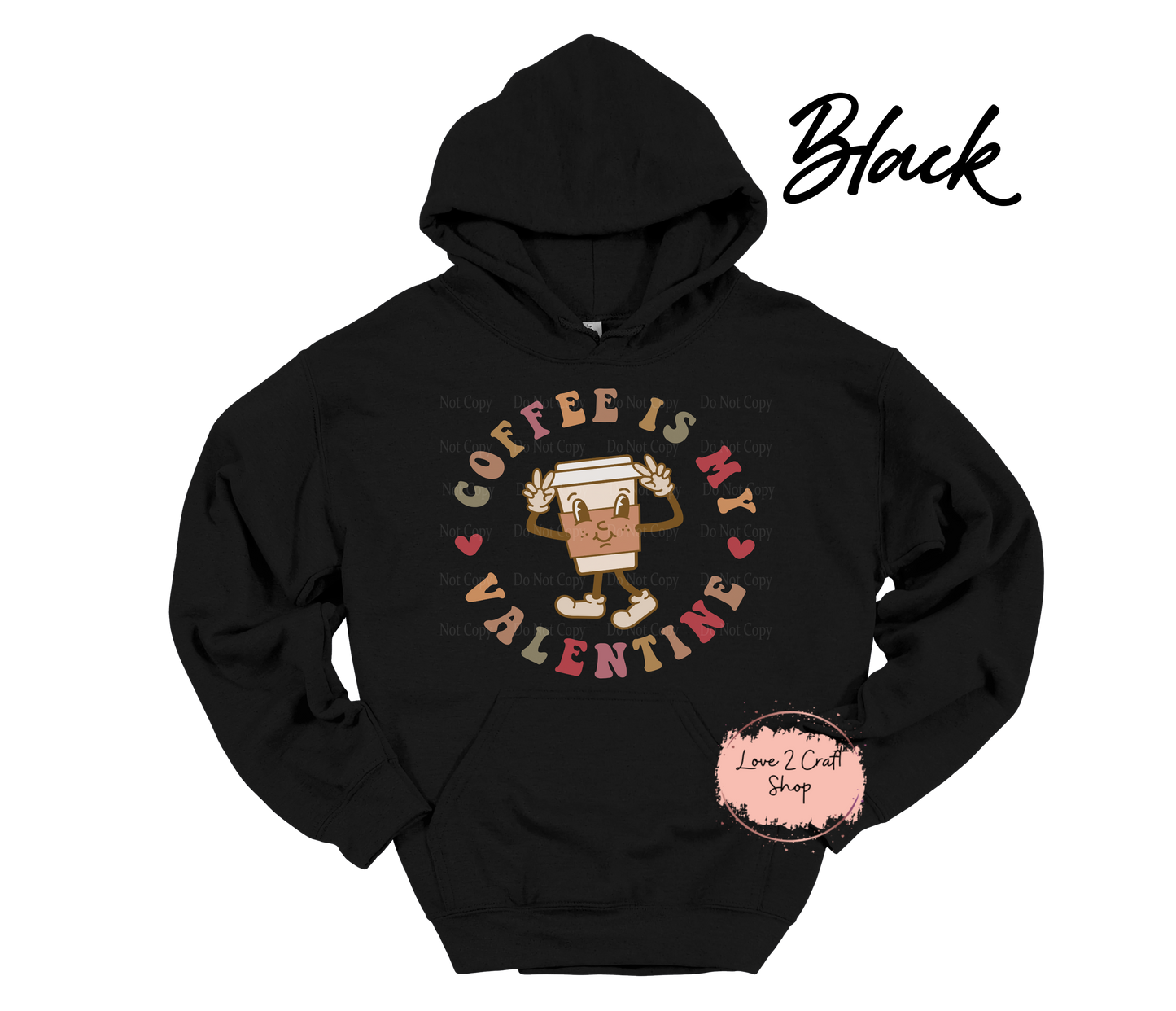 Coffee is my Valentine Hoodie
