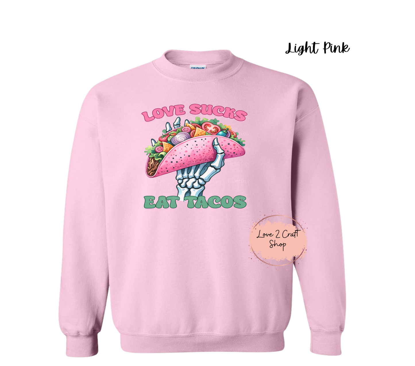Anti-Valentines Love Sucks eat Tacos Crewneck