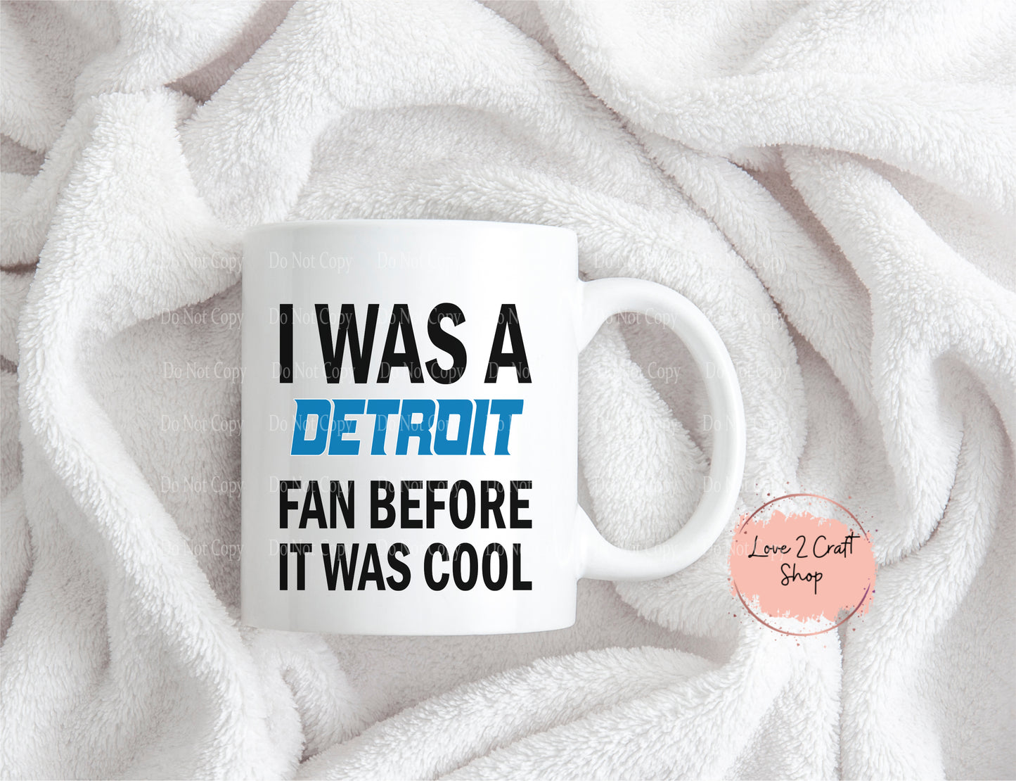 Detroit Lions I was a Detroit Fan before it was Cool Mug