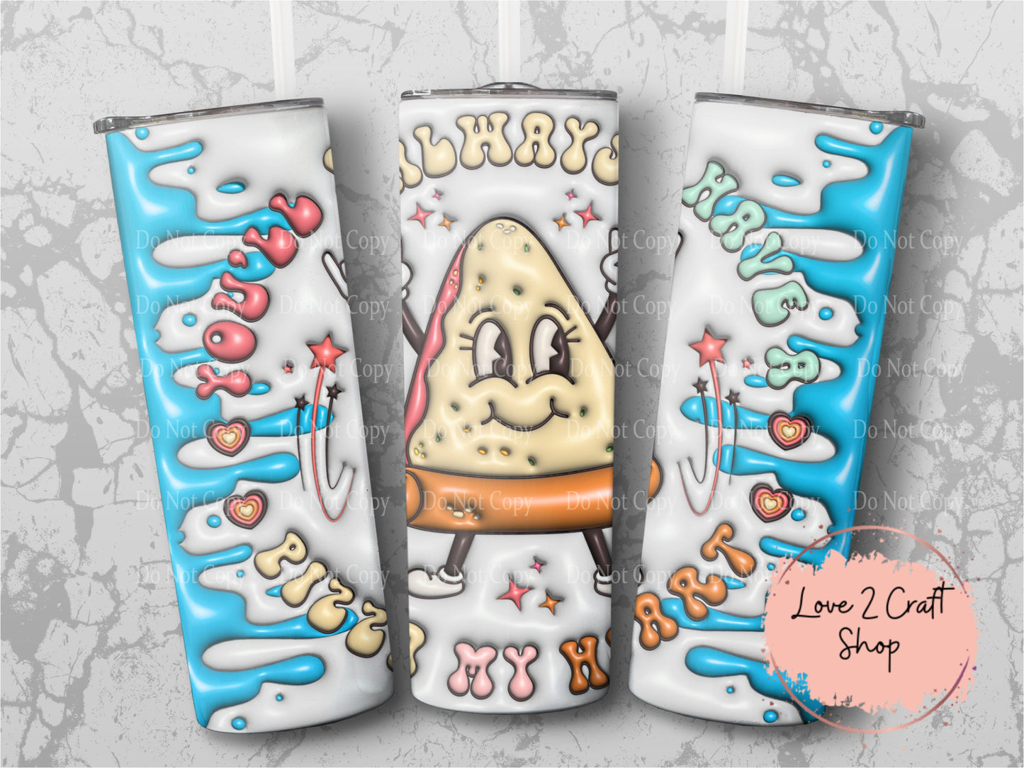 You'll always have a Pizza my heart 3D inflated Valentine Tumbler