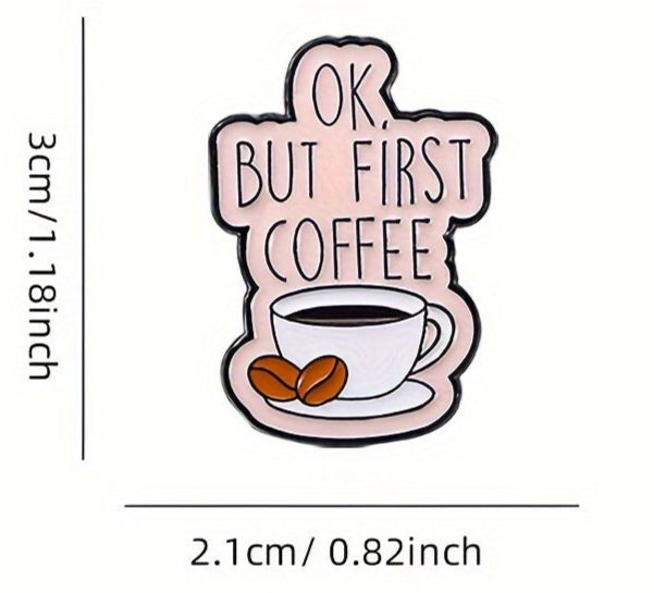 Coffee Pins; Ok but first Coffee; First I need Coffee; Me without Coffee; Powered by Iced Coffee Pins
