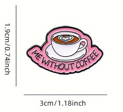 Coffee Pins; Ok but first Coffee; First I need Coffee; Me without Coffee; Powered by Iced Coffee Pins