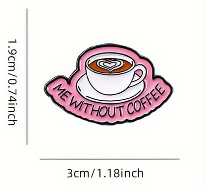 Coffee Pins; Ok but first Coffee; First I need Coffee; Me without Coffee; Powered by Iced Coffee Pins