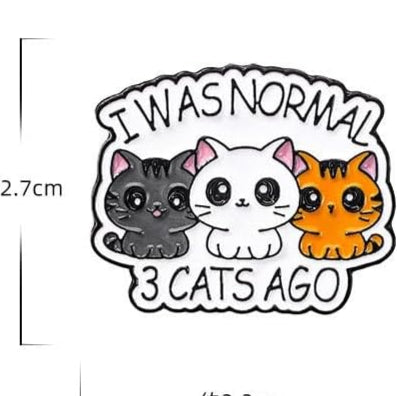 I Was Normal 3 Cats Ago Enamel Pin