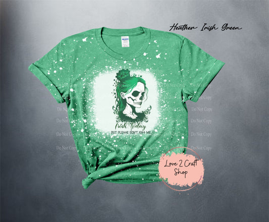 Irish today but don't kiss me Bleached T-Shirt