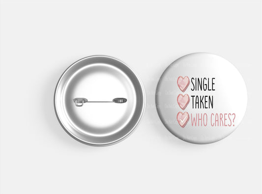 Single Taken Who Cares Button