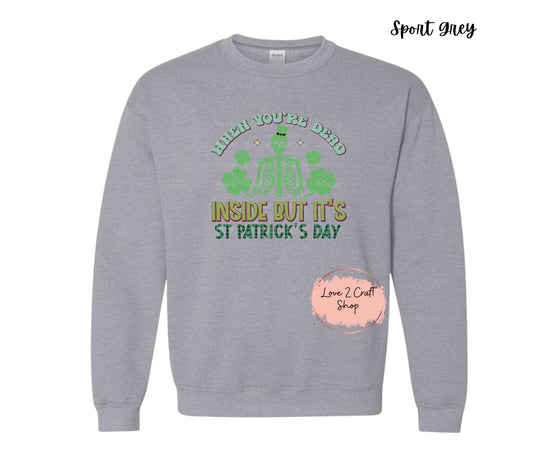 When you are Dead inside but it's St Patricks Day Skeleton Crewneck