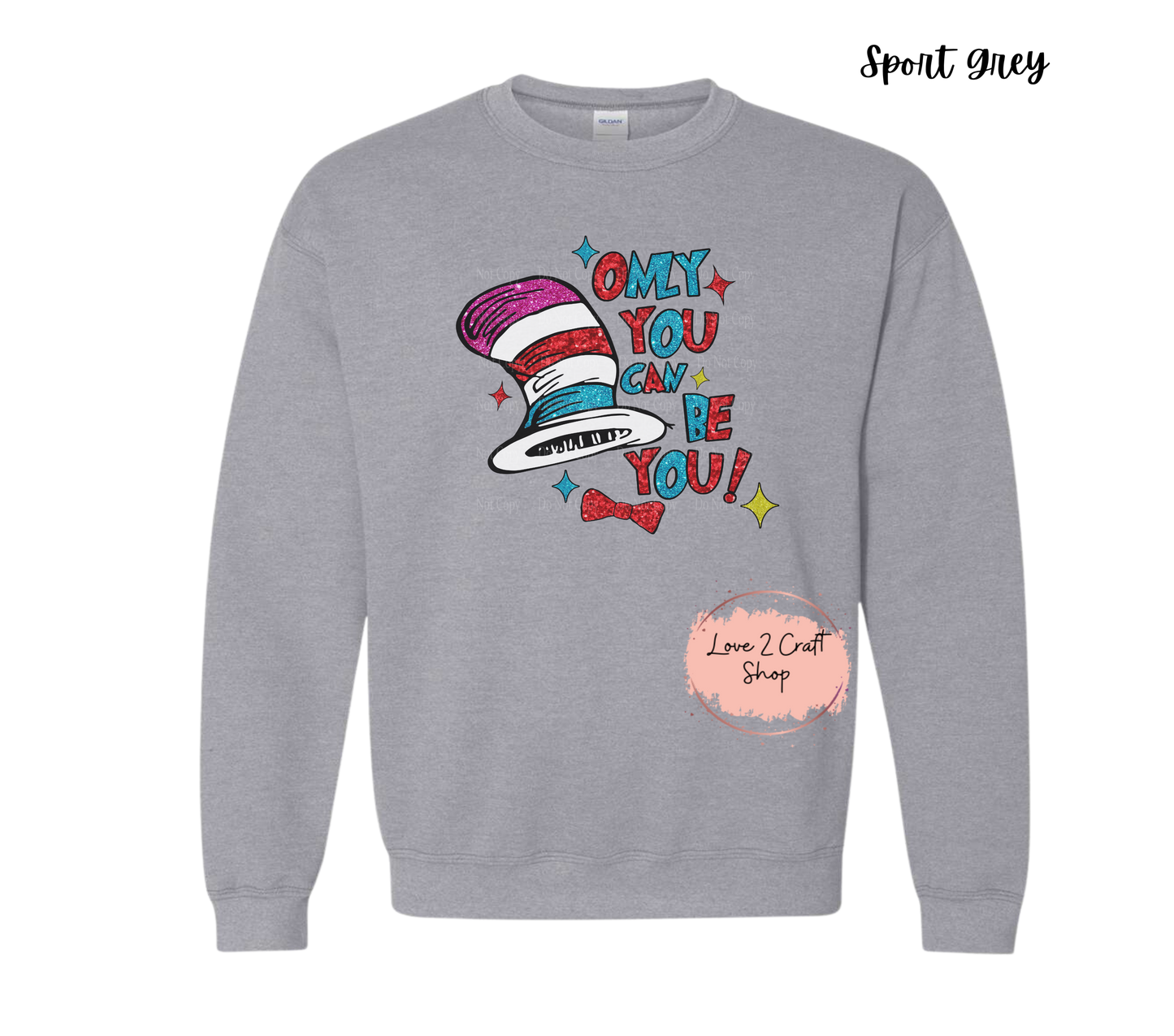 Only you can be you -  Faux Glitter - Cat in the Hat Crewneck