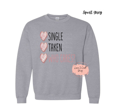 Single Taken Who Cares Crewneck
