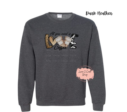All you need is Love Coffee Crewneck