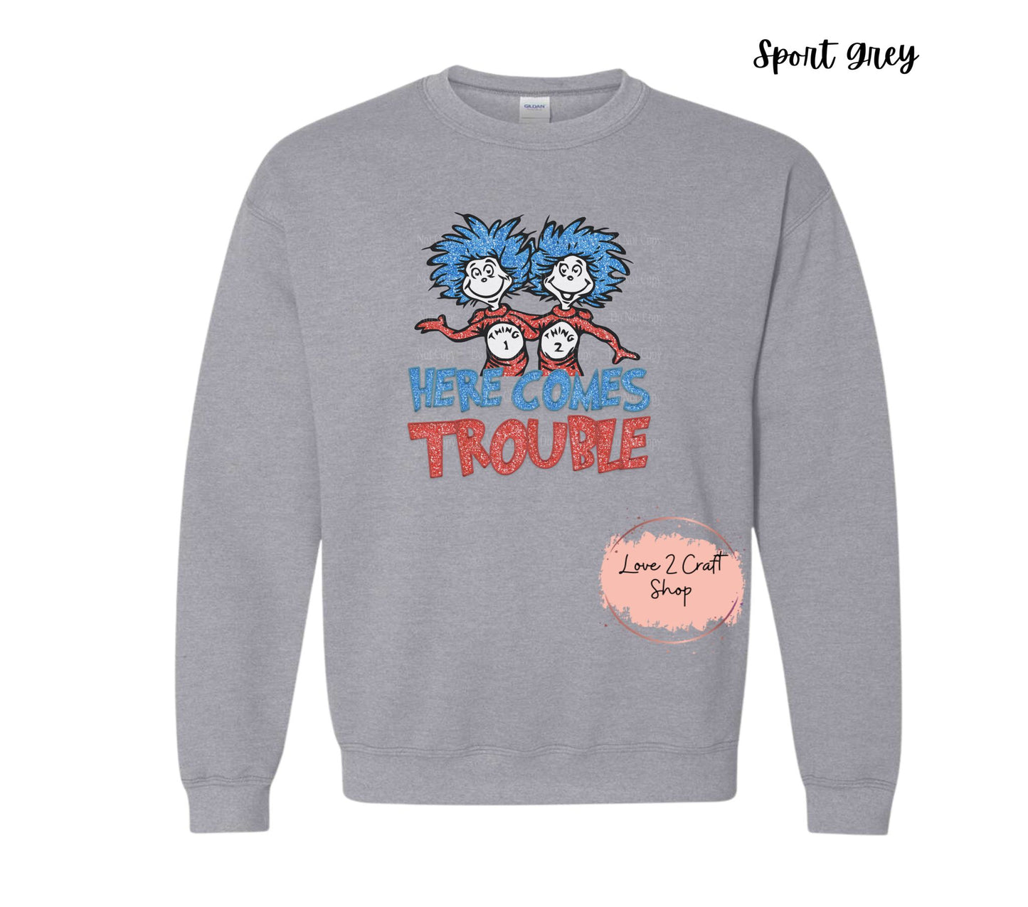 Here comes trouble Thing 1 and Thing 2 - Faux Glitter - Cat in the Hat Crewneck