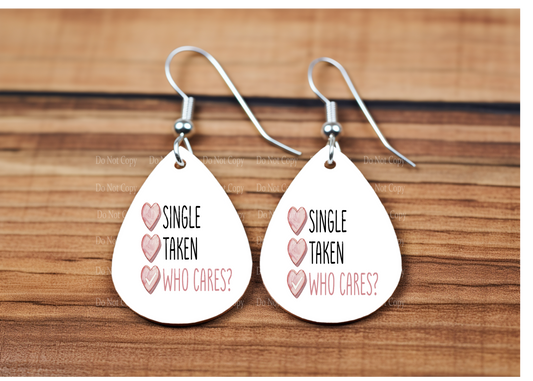 Single Taken Who Cares  teardrop earrings