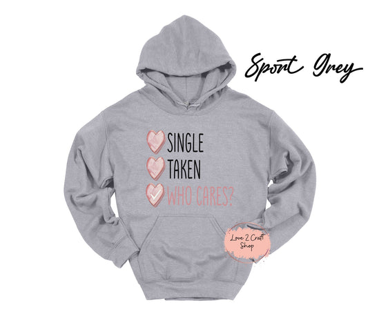 Single Taken Who Cares Hoodie