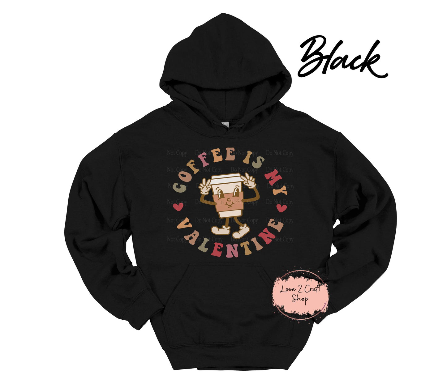 Coffee is my Valentine  Hoodie