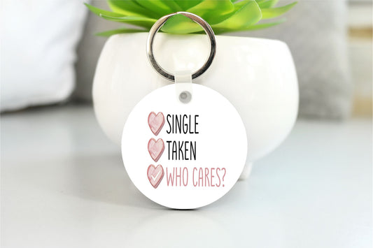 Single Taken Who Cares Key chain