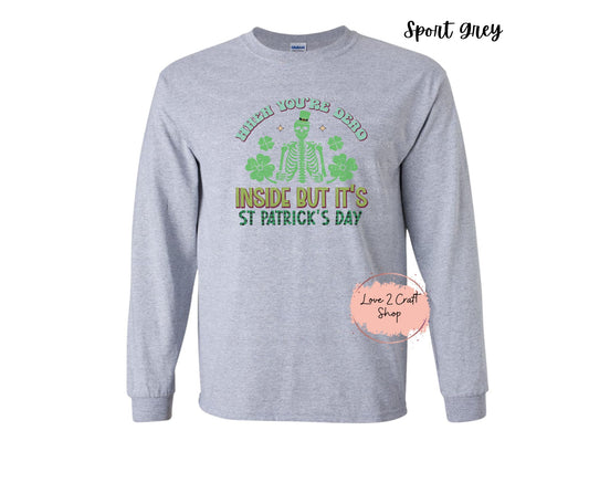 When you are Dead inside but it's St Patricks Day Skeleton Long Sleeve