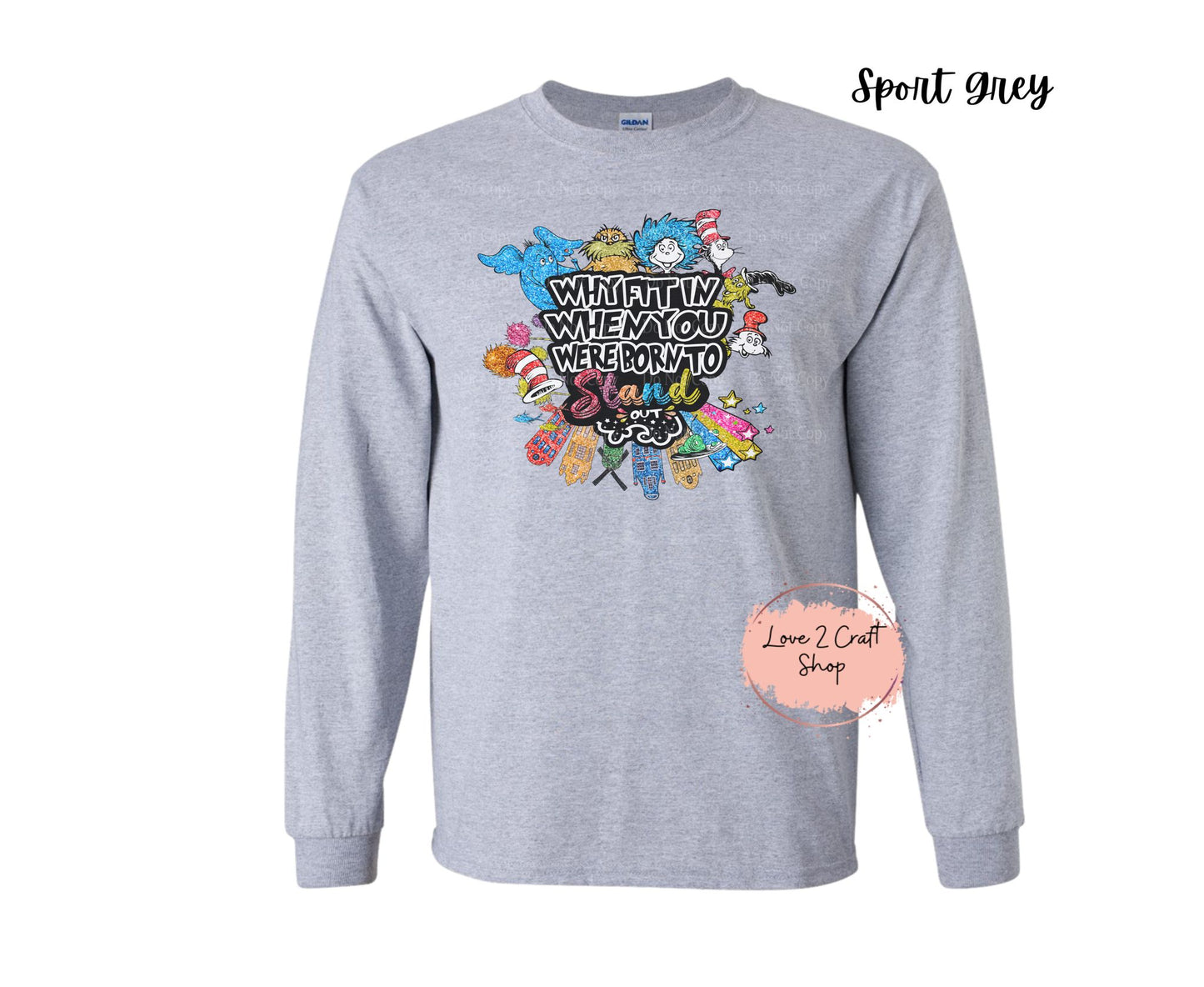 Why fit in when you were born to stand out - Faux Glitter   - Cat in the Hat Long Sleeve