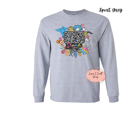 Why fit in when you were born to stand out - Faux Glitter   - Cat in the Hat Long Sleeve