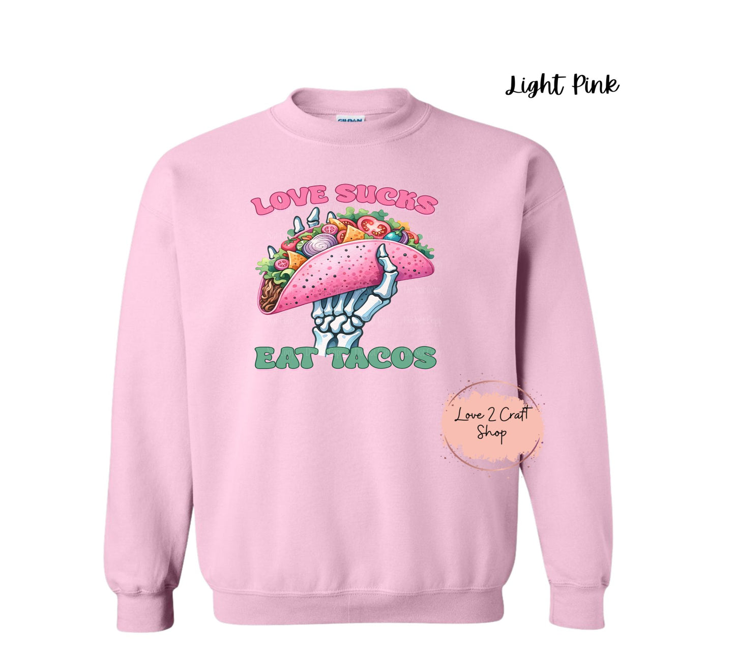Anti-Valentines Love Sucks eat Tacos Crewneck