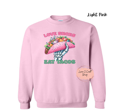 Anti-Valentines Love Sucks eat Tacos Crewneck