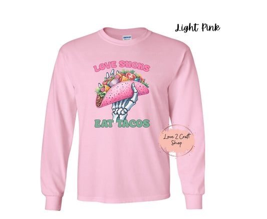 Anti-Valentines Love Sucks eat Tacos Long Sleeve