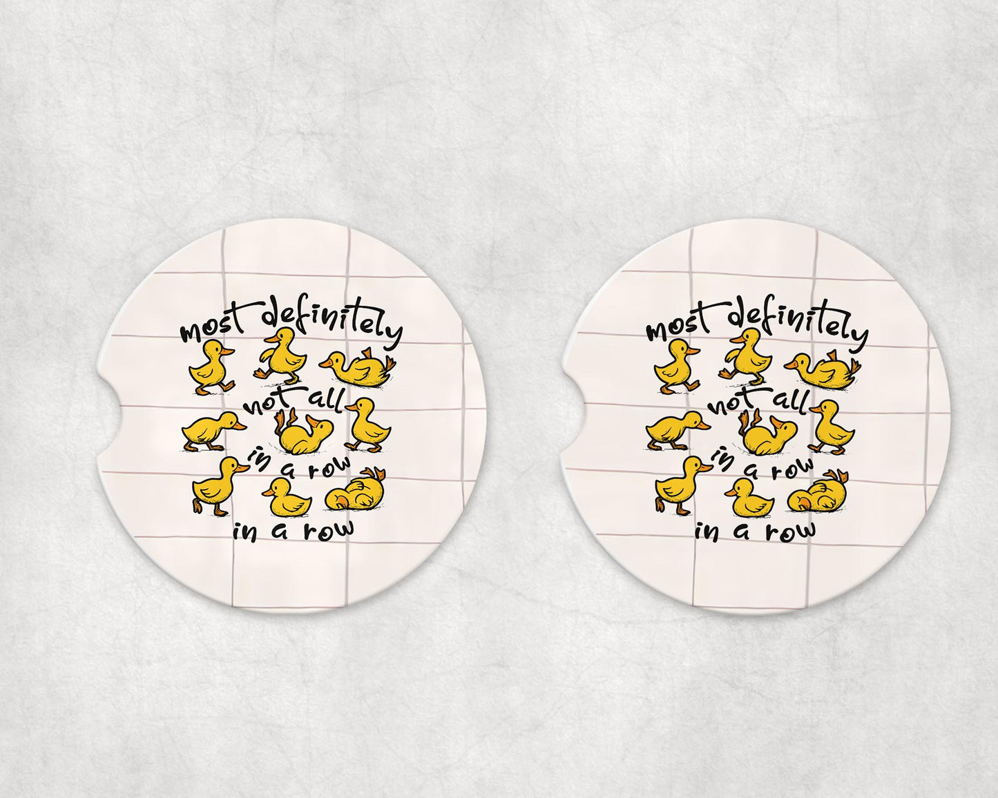 Most definitely not in a row Ceramic or Neoprene Car Coasters