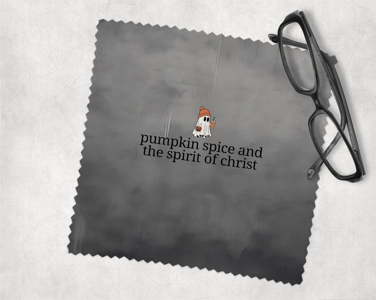 Pumpkin Spice and the Spirit of Jesus Christ Eyeglass Cleaning Cloth