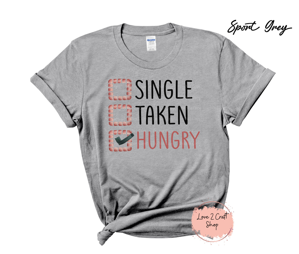 Single Taken Hungry T-Shirt original featured graphic design on shirt