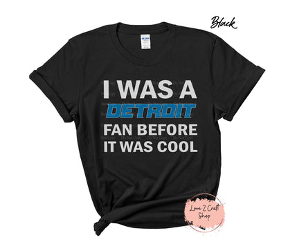 Detroit Lions I was a Detroit Fan before it was Cool T-Shirt