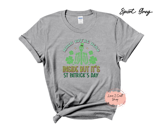 When you are Dead inside but it's St Patricks Day Skeleton T-Shirt