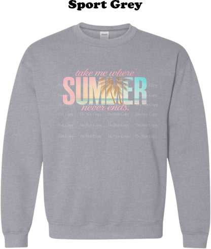 Take me where Summer never ends Crewneck