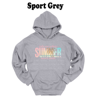 Take me where Summer never ends Hoodie