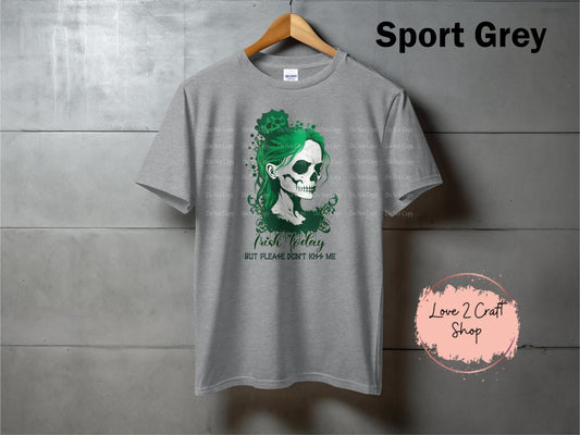 Irish today but don't kiss me T-Shirt