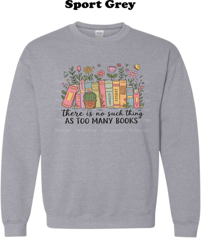 There is no such thing as too many books Crewneck