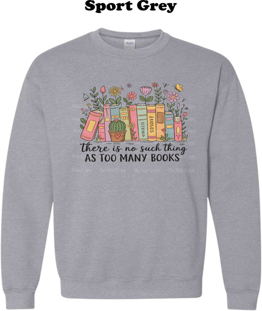 There is no such thing as too many books Crewneck