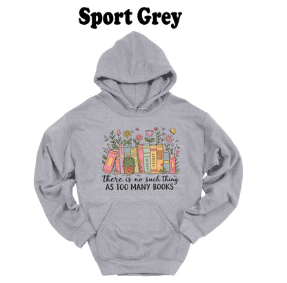 There is no such thing as too many books Hoodie