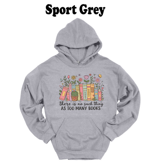 There is no such thing as too many books Hoodie