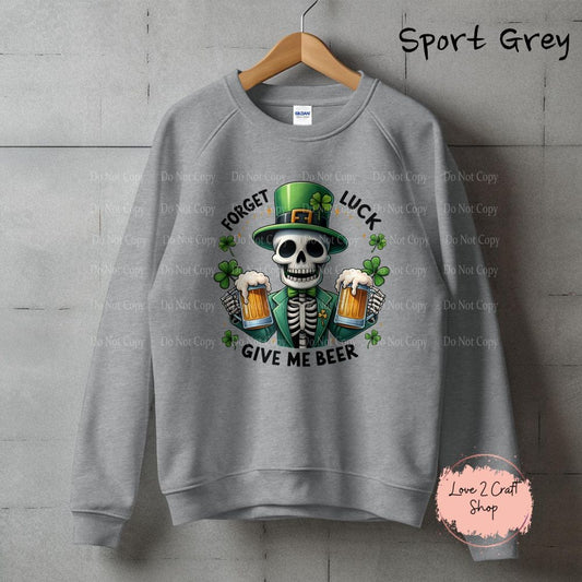 Forget luck Give me Beer Skeleton St. Patrick's Day Crewneck