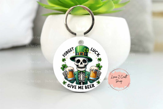 Skeleton Forget Luck Give Me Beer St. Patrick's Day Key chain