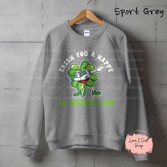 Irish you a Happy St. Patrick’s Day Dabbing Clover Crewneck