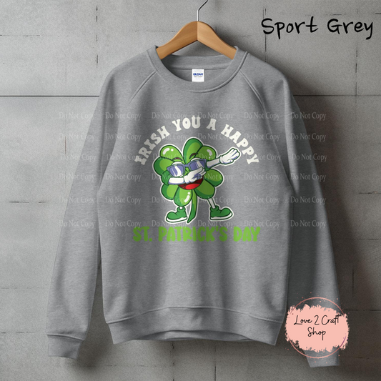 Irish you a Happy St. Patrick’s Day Dabbing Clover Crewneck