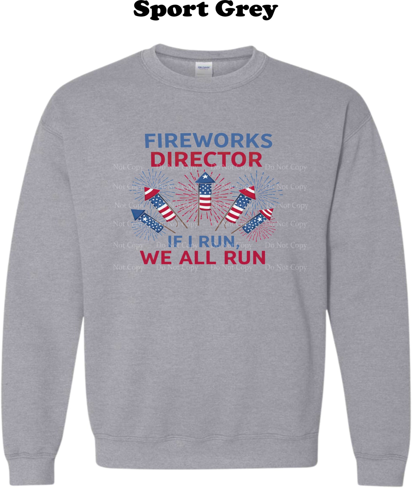 Fireworks Director if I run we all run Crewneck