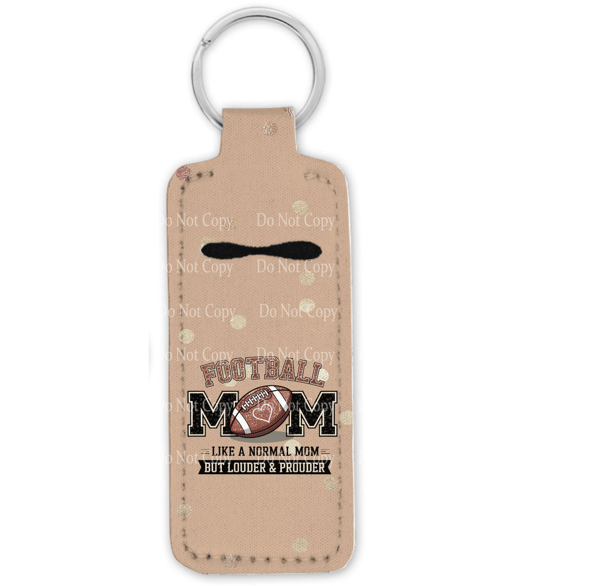 Football Mom Like a Normal Mom but Louder and Prouder Lip Balm Holder