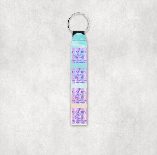 If Crabby please return to the beach Wristlet Key Chain
